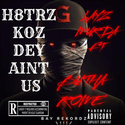 H8TRZ KOZ DEY AINT US (feat. LAYZMURDA)