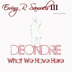 What We Have Here (feat. Deondre)