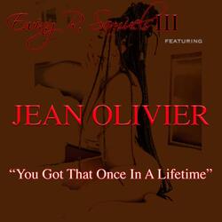 You Got That Once In A Lifetime (feat. Jean Olivier)