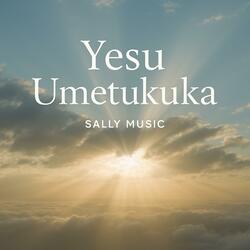 Yesu Umetukuka (feat. Sally Music)