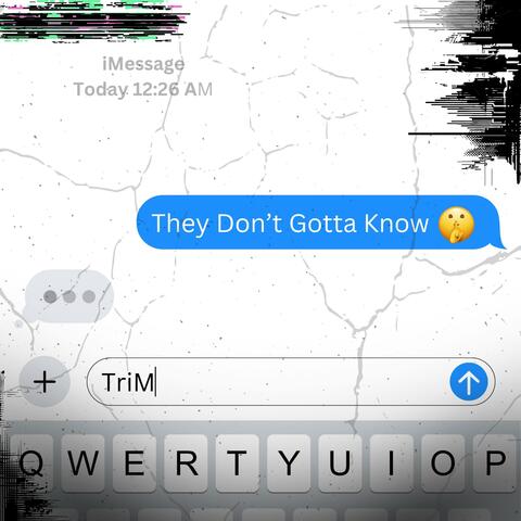 THEY DON'T GOTTA KNOW