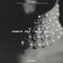 Camera Shy / Only Girl