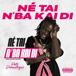 NÉ TAI N’BA KAI DI