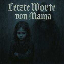 Letzte Worte von Mama