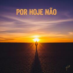 Por Hoje Não