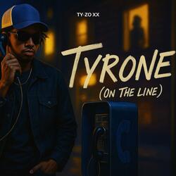 TYRONE (On The Line)