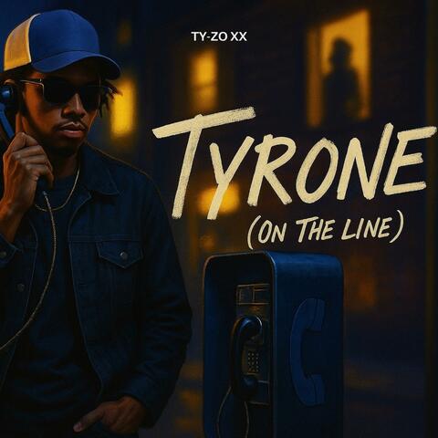 TYRONE (On The Line)