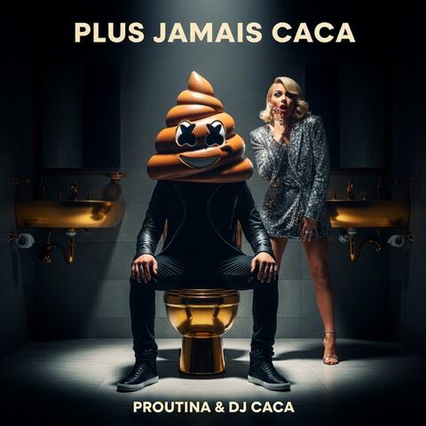 PLUS JAMAIS CACA (feat. DJ CACA)
