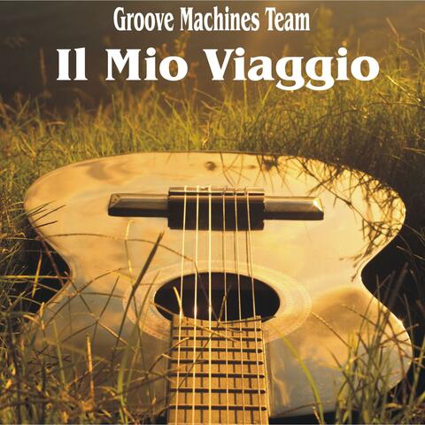 IL MIO VIAGGIO (Groove Machines Team)