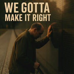 We Gotta Make It Right