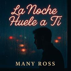Many Ross – La Noche Huele a Ti (Official Music 2025)