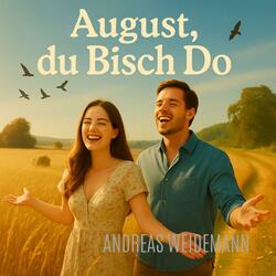 August, du Bisch Do
