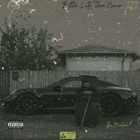 BETTER LATE THAN NEVER III