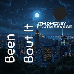 Been Bout It (feat. JTM Savage)