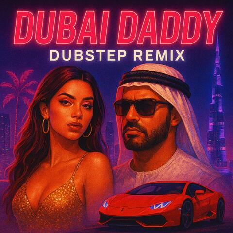 Dubai Daddy (Dubstep Remix)