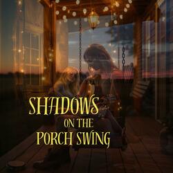 Shadows on the Porch Swing
