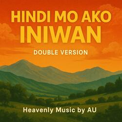 HINDI MO AKO INIWAN (DOUBLE VERSION)