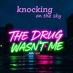 The Drug Wasn't Me