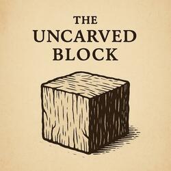 THE UNCARVED BLOCK