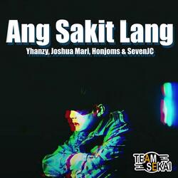 Ang Sakit Lang (feat. SevenJC, Joshua Mari, Yhanzy & Honjoms)