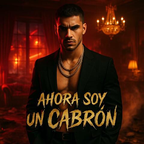 Ahora soy un cabron