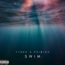 Swim (feat. Psi$igh)