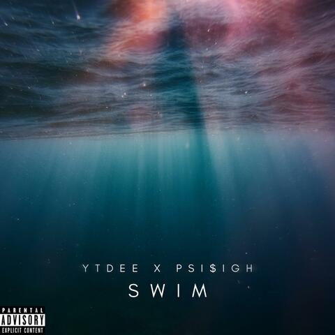 Swim (feat. Psi$igh)