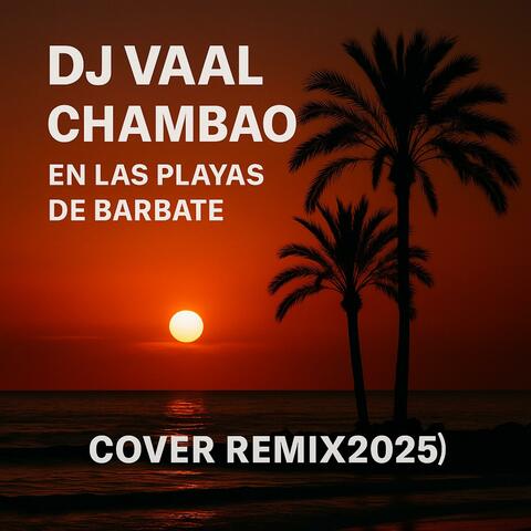 DJ VAAL (Chambao En Las Playas De Barbate (cover remix2025)