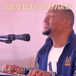 Jesus is my Deliverer