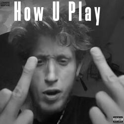 How U Play
