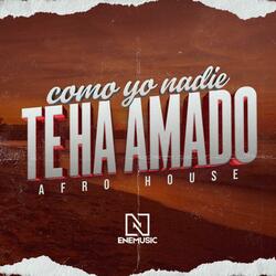 COMO YO NO NADIE TE HA AMADO (Afro House) [EneMusic]