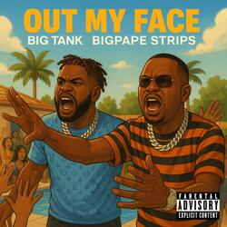 Out My Face (feat. Bigpape Strips)