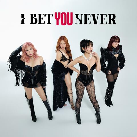 I Bet You Never