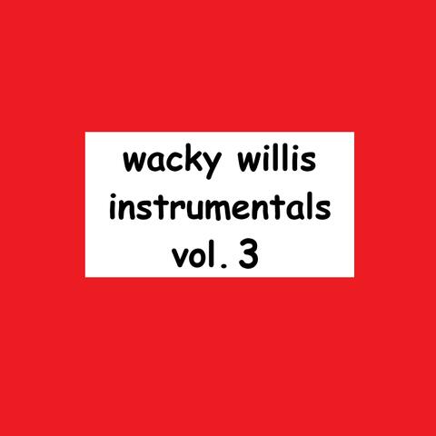 Wacky Willis Instrumentals, Vol. 3