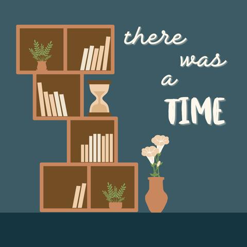 There Was A Time