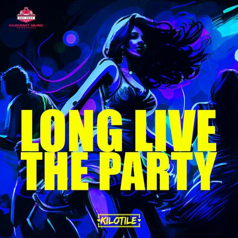 Long Live The Party