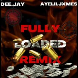 Fully Loaded Remix (feat. Ayeliljxmes)