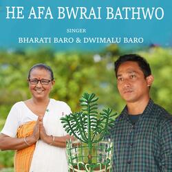 HE AFA BWRAI BATHWO (feat. Bharati Baro & Dwimalu Baro)