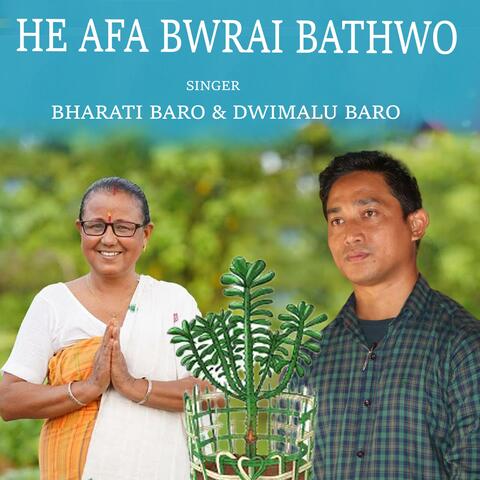 HE AFA BWRAI BATHWO (feat. Bharati Baro & Dwimalu Baro)