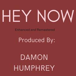 HEY NOW (Enhanced and Remastered )
