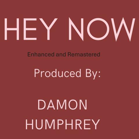 HEY NOW (Enhanced and Remastered )