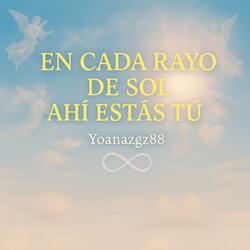 EN CADA RAYO DE SOL AHÍ ESTÁS TÚ