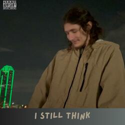 i still think