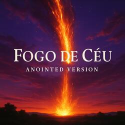 FOGO DE CÉU (Versão Ungida)