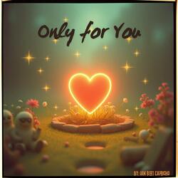 Only for You