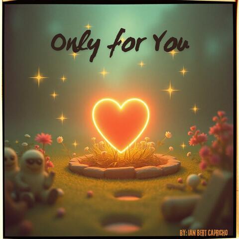 Only for You