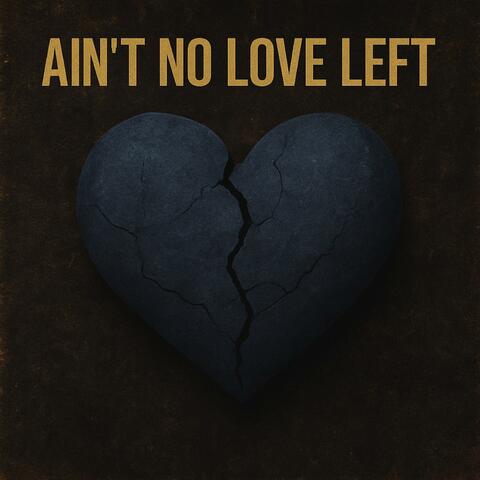 Ain't No Love Left (feat. TrapGhost 7g)