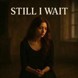 Still I Wait