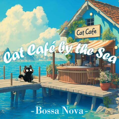 Cat Café by the Sea 020 -Bossa Nova-