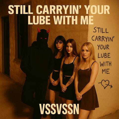 Still Carryin' Your Lube With Me